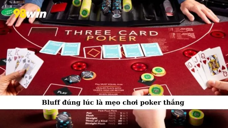 Bluff đúng lúc là mẹo chơi poker thắng