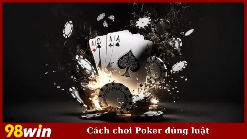 Cách chơi Poker đúng luật 