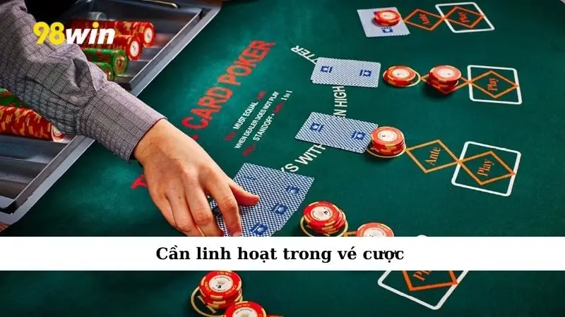 Cần linh hoạt trong vé cược