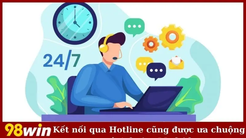 Kết nối qua Hotline cũng được ưa chuộng