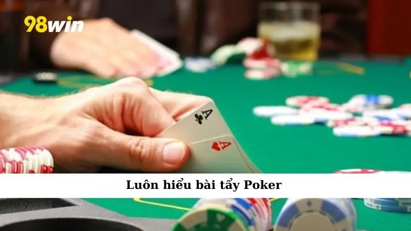 Luôn hiểu bài tẩy Poker
