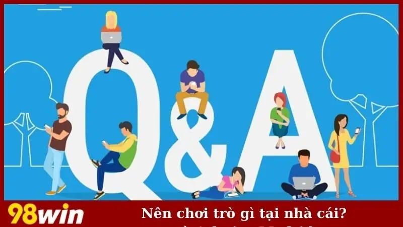 Nên chơi trò gì tại nhà cái?